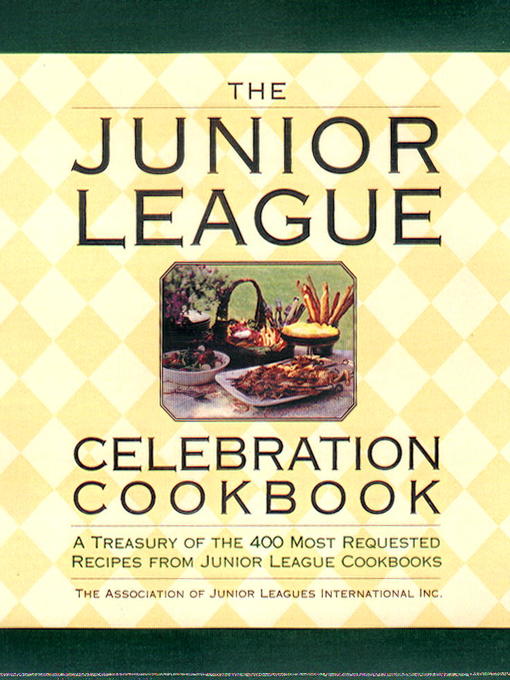 Title details for The Junior League Celebration Cookbook by Assoc. of Junior Leagues International - Available